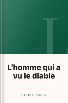L'homme qui a vu le diable - Gaston Leroux