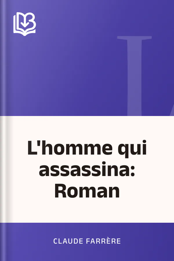 L'homme qui assassina: Roman de Claude Farrère, couverture du livre