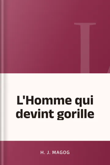 L'Homme qui devint gorille d’H. J. Magog, couverture du livre