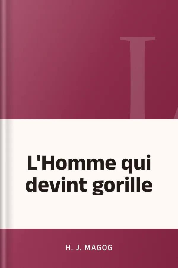 L'Homme qui devint gorille d’H. J. Magog, couverture du livre
