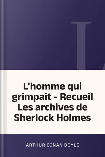 L'homme qui grimpait - Recueil Les archives de Sherlock Holmes d’Arthur Conan Doyle, couverture du livre