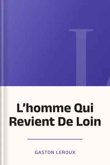 L’homme Qui Revient De Loin de Gaston Leroux, couverture du livre