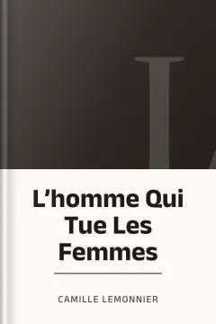 L’homme Qui Tue Les Femmes - Camille Lemonnier