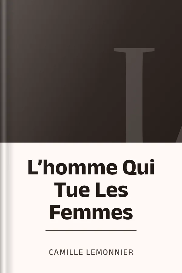 L’homme Qui Tue Les Femmes de Camille Lemonnier, couverture du livre