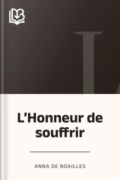 L’Honneur de souffrir - Anna de Noailles