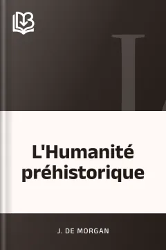 L'Humanité préhistorique - J. de Morgan
