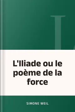 L'Iliade ou le poème de la force - Simone Weil