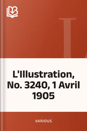 L'Illustration, No. 3240, 1 Avril 1905 de Various, couverture du livre