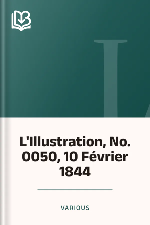 L'Illustration, No. 0050, 10 Février 1844 de Various, couverture du livre