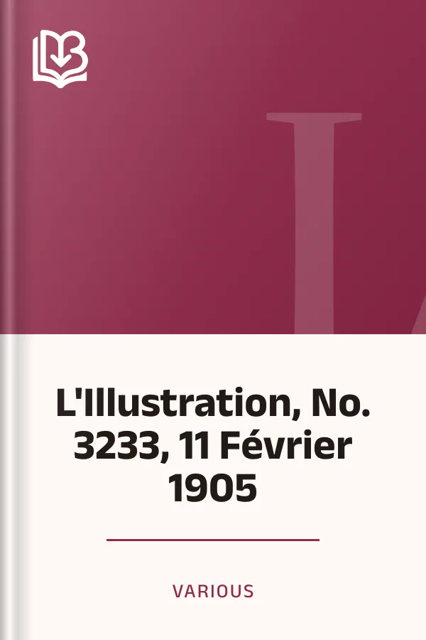 L'Illustration, No. 3233, 11 Février 1905 de Various, couverture du livre