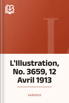 L'Illustration, No. 3659, 12 Avril 1913 - Various
