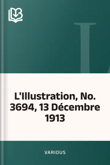 L'Illustration, No. 3694, 13 Décembre 1913 de Various, couverture du livre