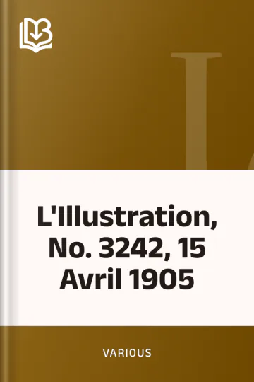 L'Illustration, No. 3242, 15 Avril 1905 de Various, couverture du livre