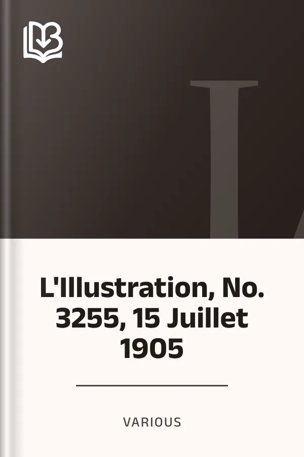 L'Illustration, No. 3255, 15 Juillet 1905 de Various, couverture du livre