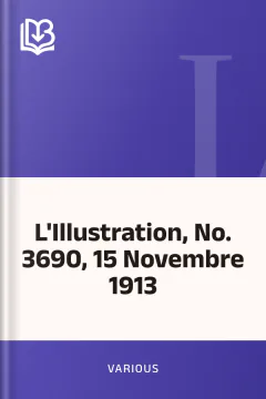 L'Illustration, No. 3690, 15 Novembre 1913 - Various