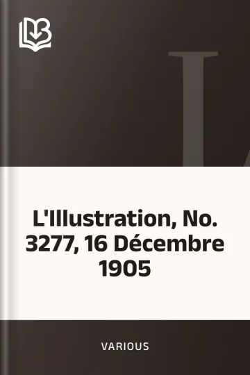 L'Illustration, No. 3277, 16 Décembre 1905 de Various, couverture du livre