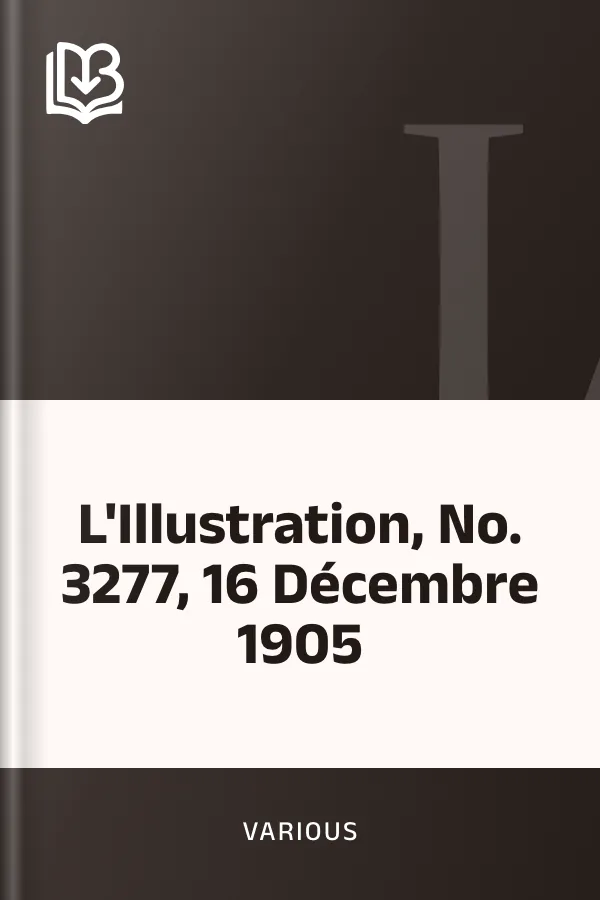 L'Illustration, No. 3277, 16 Décembre 1905 de Various, couverture du livre