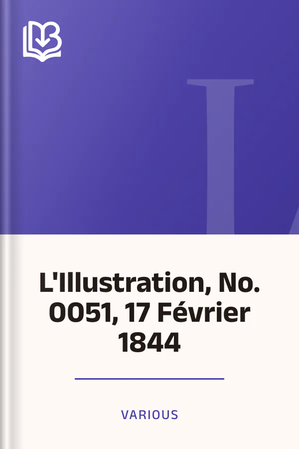 L'Illustration, No. 0051, 17 Février 1844 de Various, couverture du livre