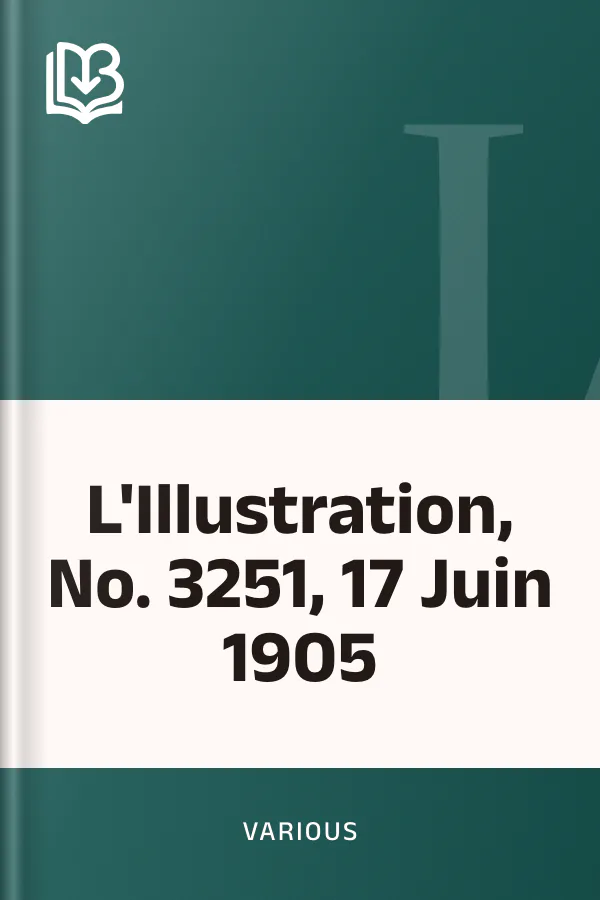 L'Illustration, No. 3251, 17 Juin 1905 de Various, couverture du livre