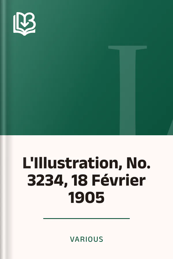 L'Illustration, No. 3234, 18 Février 1905 de Various, couverture du livre