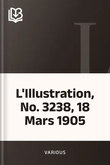 L'Illustration, No. 3238, 18 Mars 1905 de Various, couverture du livre
