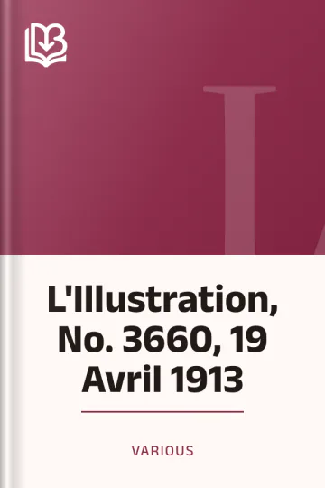 L'Illustration, No. 3660, 19 Avril 1913 de Various, couverture du livre