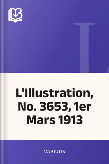 L'Illustration, No. 3653, 1er Mars 1913 de Various, couverture du livre