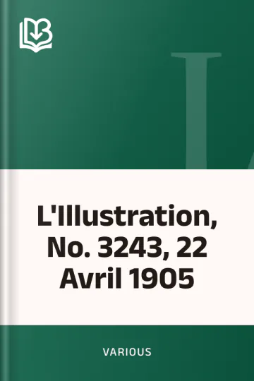L'Illustration, No. 3243, 22 Avril 1905 de Various, couverture du livre