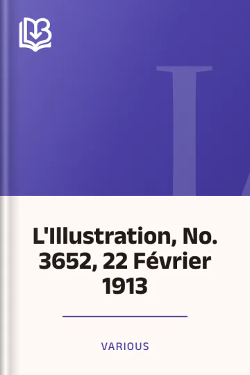 L'Illustration, No. 3652, 22 Février 1913 de Various, couverture du livre
