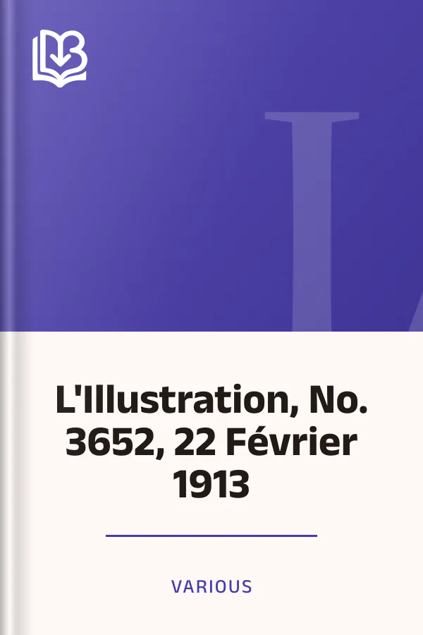 L'Illustration, No. 3652, 22 Février 1913 de Various, couverture du livre