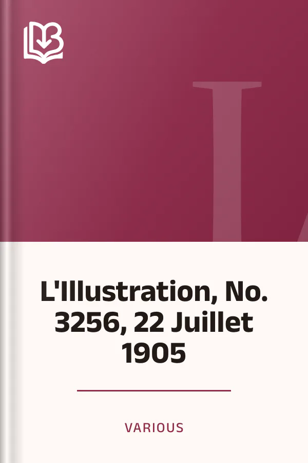 L'Illustration, No. 3256, 22 Juillet 1905 de Various, couverture du livre