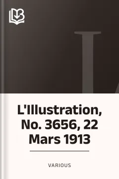 L'Illustration, No. 3656, 22 Mars 1913 - Various