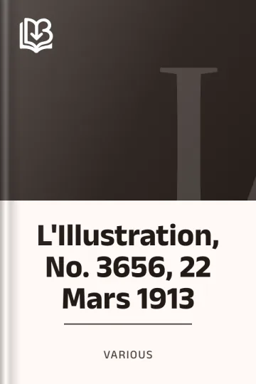 L'Illustration, No. 3656, 22 Mars 1913 de Various, couverture du livre