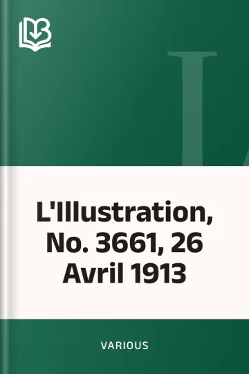 L'Illustration, No. 3661, 26 Avril 1913 de Various, couverture du livre