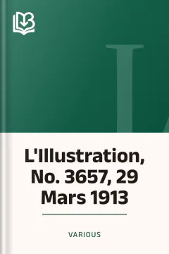 L'Illustration, No. 3657, 29 Mars 1913 - Various