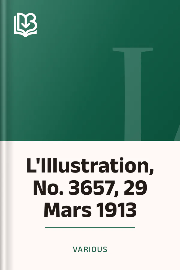 L'Illustration, No. 3657, 29 Mars 1913 de Various, couverture du livre