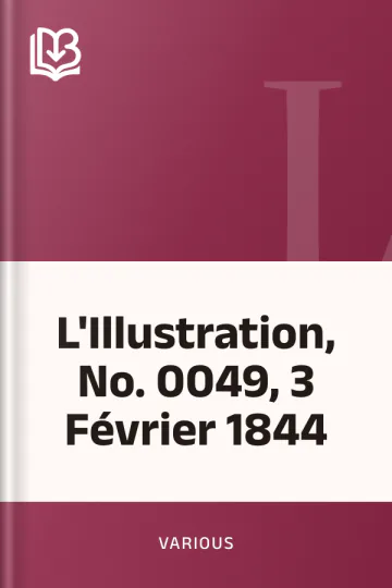 L'Illustration, No. 0049, 3 Février 1844 de Various, couverture du livre