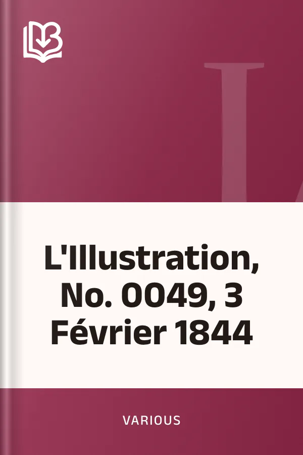 L'Illustration, No. 0049, 3 Février 1844 de Various, couverture du livre