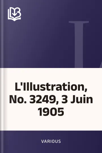 L'Illustration, No. 3249, 3 Juin 1905 de Various, couverture du livre