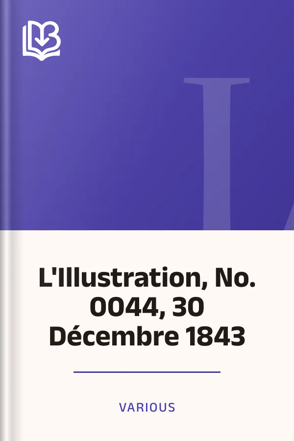 L'Illustration, No. 0044, 30 Décembre 1843 de Various, couverture du livre