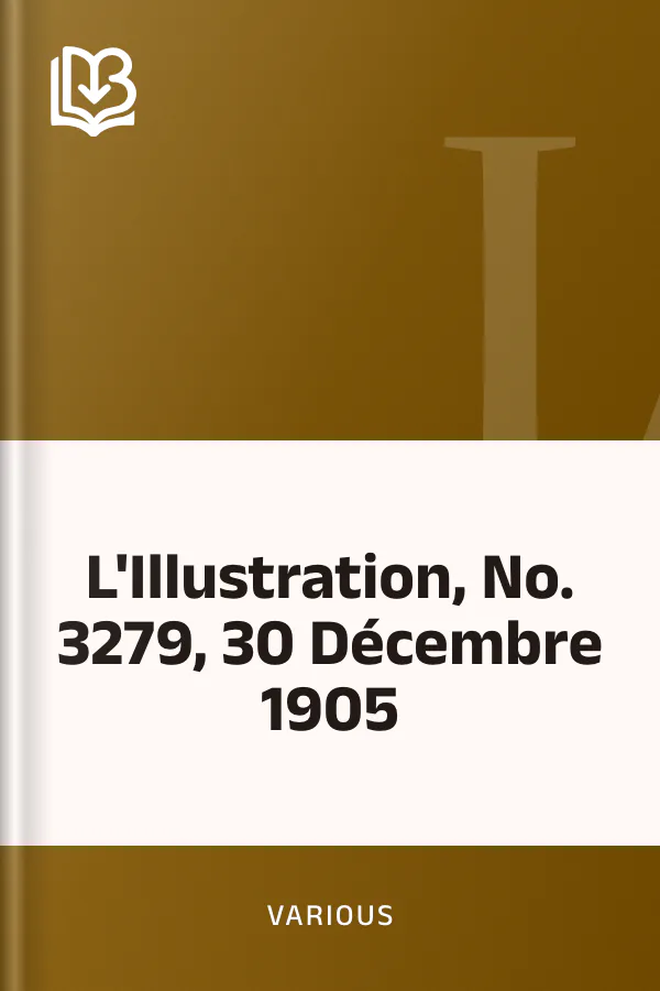 L'Illustration, No. 3279, 30 Décembre 1905 de Various, couverture du livre