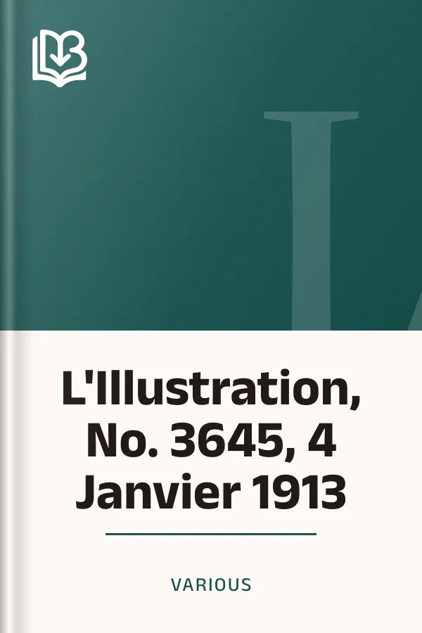 L'Illustration, No. 3645, 4 Janvier 1913 de Various, couverture du livre