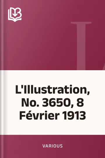 L'Illustration, No. 3650, 8 Février 1913 de Various, couverture du livre