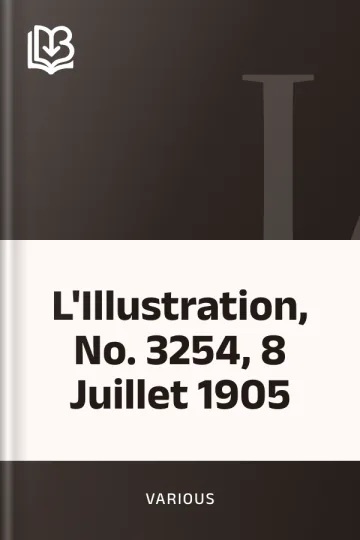L'Illustration, No. 3254, 8 Juillet 1905 de Various, couverture du livre