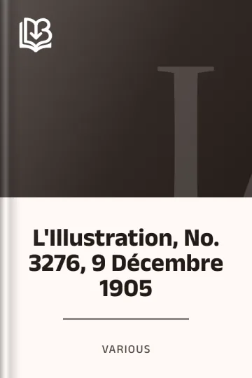 L'Illustration, No. 3276, 9 Décembre 1905 de Various, couverture du livre
