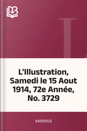 L'Illustration, Samedi le 15 Aout 1914, 72e Année, No. 3729 de Various, couverture du livre