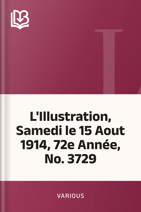 L'Illustration, Samedi le 15 Aout 1914, 72e Année, No. 3729 de Various, couverture du livre