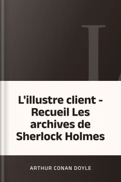 L'illustre client - Recueil Les archives de Sherlock Holmes - Arthur Conan Doyle