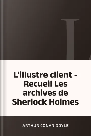 L'illustre client - Recueil Les archives de Sherlock Holmes d’Arthur Conan Doyle, couverture du livre