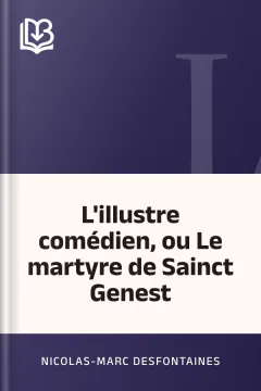 L'illustre comédien, ou Le martyre de Sainct Genest - Nicolas-Marc Desfontaines